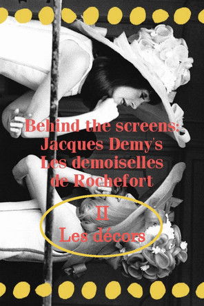 Affiche Behind the screens : Jacques Demy’s Les demoiselles de Rochefort - Les décors
