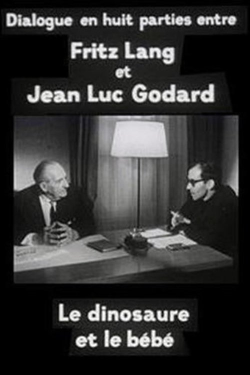 Affiche Cinéastes de notre temps : Le Dinosaure et le Bébé, dialogue en huit parties entre Fritz Lang et Jean-Luc Godard