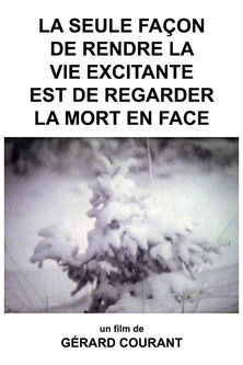 Affiche La Seule Façon de rendre la Vie excitante est de regarder la Mort en Face