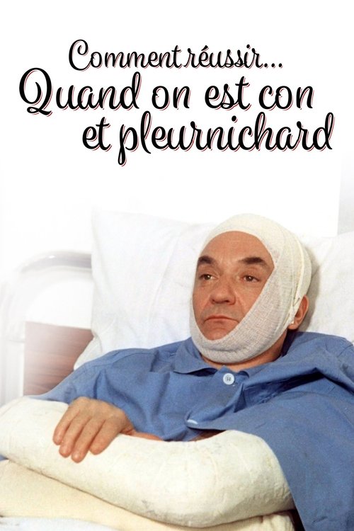 Affiche Comment réussir quand on est con et pleurnichard