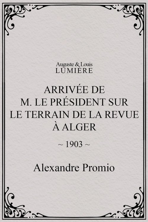 Affiche Arrivée de M. le président sur le terrain de la revue à Alger