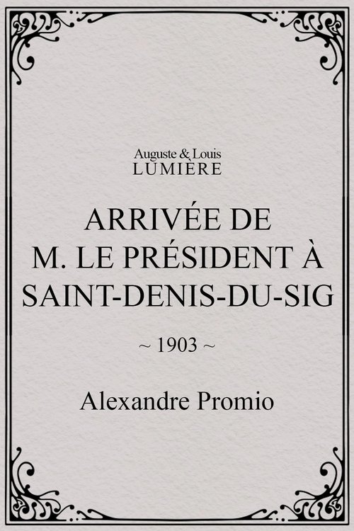 Affiche Arrivée de M. le président à Saint-Denis-du-Sig